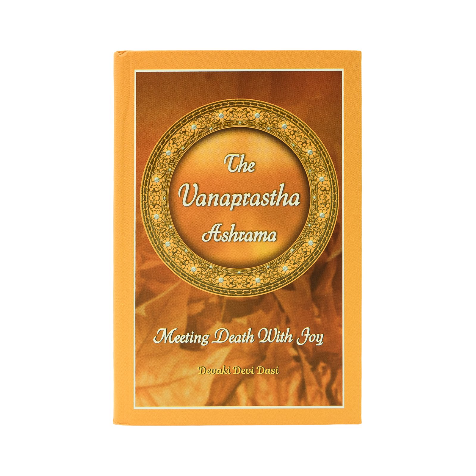The Vanaprastha Ashrama Book Cover The Vanaprastha Ashrama Meeting Death With Joy book cover