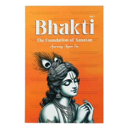 Bhakti The Foundation of Sanatan Dharma book Aparimay Shyam Das